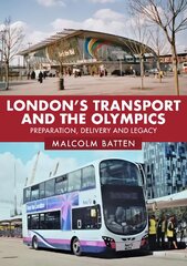 London's Transport and the Olympics: Preparation, Delivery and Legacy цена и информация | Путеводители, путешествия | pigu.lt