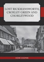 Lost Rickmansworth, Croxley Green and Chorleywood цена и информация | Путеводители, путешествия | pigu.lt