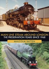Main Line Steam Around London: The Preservation Years Since 1968 цена и информация | Путеводители, путешествия | pigu.lt