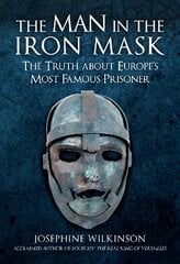 Man in the Iron Mask: The Truth about Europe's Most Famous Prisoner цена и информация | Биографии, автобиогафии, мемуары | pigu.lt