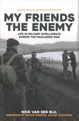 My Friends, The Enemy: Life in Military Intelligence During the Falklands War kaina ir informacija | Istorinės knygos | pigu.lt