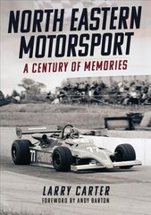 North Eastern Motorsport: A Century of Memories kaina ir informacija | Kelionių vadovai, aprašymai | pigu.lt