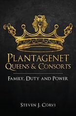 Plantagenet Queens & Consorts: Family, Duty and Power kaina ir informacija | Istorinės knygos | pigu.lt