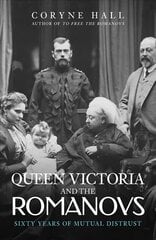 Queen Victoria and The Romanovs: Sixty Years of Mutual Distrust цена и информация | Исторические книги | pigu.lt