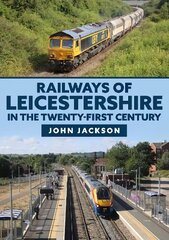 Railways of Leicestershire in the Twenty-first Century цена и информация | Путеводители, путешествия | pigu.lt