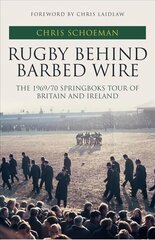 Rugby Behind Barbed Wire: The 1969/70 Springboks Tour of Britain and Ireland kaina ir informacija | Knygos apie sveiką gyvenseną ir mitybą | pigu.lt