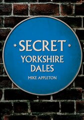 Secret Yorkshire Dales kaina ir informacija | Knygos apie sveiką gyvenseną ir mitybą | pigu.lt