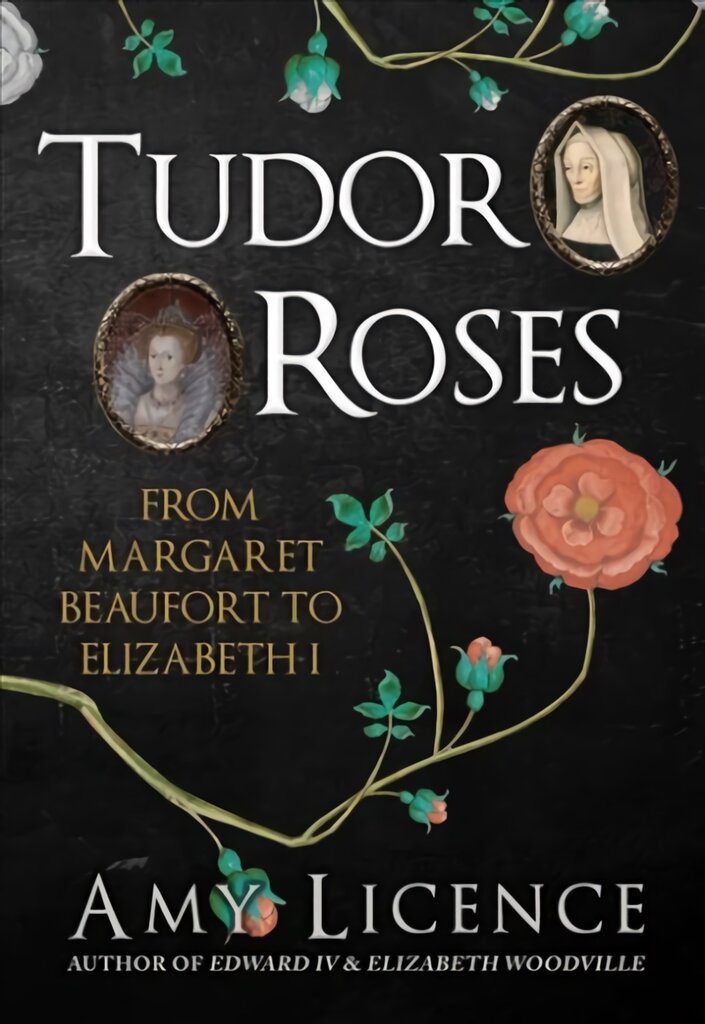 Tudor Roses: From Margaret Beaufort to Elizabeth I цена и информация | Istorinės knygos | pigu.lt