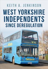 West Yorkshire Independents Since Deregulation цена и информация | Путеводители, путешествия | pigu.lt