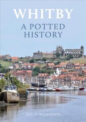 Whitby: A Potted History kaina ir informacija | Kelionių vadovai, aprašymai | pigu.lt