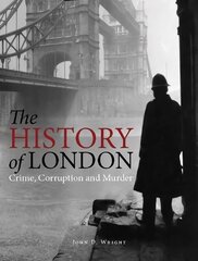 History of London: Crime, Corruption and Murder kaina ir informacija | Istorinės knygos | pigu.lt