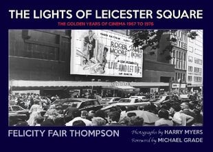 Lights of Leicester Square: The Golden Years of Cinema 1967 to 1976 kaina ir informacija | Knygos apie meną | pigu.lt