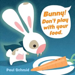 Bunny! Don't Play with Your Food цена и информация | Книги для малышей | pigu.lt