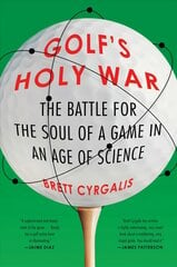 Golf's Holy War: The Battle for the Soul of a Game in an Age of Science kaina ir informacija | Knygos apie sveiką gyvenseną ir mitybą | pigu.lt