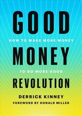 Good Money Revolution: How to Make More Money to Do More Good цена и информация | Самоучители | pigu.lt