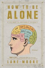 How to Be Alone: If You Want To, and Even If You Don't цена и информация | Биографии, автобиогафии, мемуары | pigu.lt