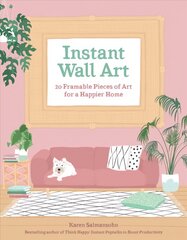 Instant Wall Art: 20 Framable Pieces of Art for a Happier Home цена и информация | Книги об искусстве | pigu.lt