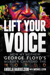 Lift Your Voice: How My Nephew George Floyd's Murder Changed The World цена и информация | Биографии, автобиогафии, мемуары | pigu.lt