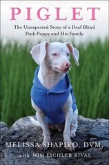 Piglet: The Unexpected Story of a Deaf, Blind, Pink Puppy and His Family kaina ir informacija | Saviugdos knygos | pigu.lt