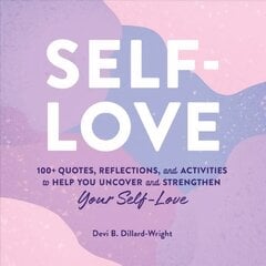 Self-Love: 100plus Quotes, Reflections, and Activities to Help You Uncover and Strengthen Your Self-Love kaina ir informacija | Saviugdos knygos | pigu.lt