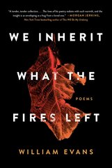 We Inherit What the Fires Left: Poems цена и информация | Поэзия | pigu.lt