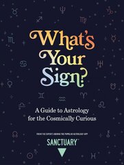 What's Your Sign?: A Guide to Astrology for the Cosmically Curious kaina ir informacija | Saviugdos knygos | pigu.lt