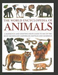 Animals, The World Encyclopedia of: A reference and identification guide to 840 of the most significant amphibians, reptiles and mammals kaina ir informacija | Knygos apie sveiką gyvenseną ir mitybą | pigu.lt