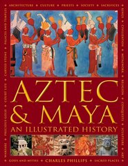 Aztec and Maya:  An Illustrated History: The definitive chronicle of the ancient peoples of Central America and   Mexico - including the Aztec, Maya, Olmec, Mixtec, Toltec and Zapotec цена и информация | Исторические книги | pigu.lt