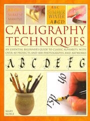 Calligraphy Techniques: An Essential Beginner's Guide to Classic Alphabets, with Over 40 Projects   and 400 Photographs and Artworks цена и информация | Книги о питании и здоровом образе жизни | pigu.lt