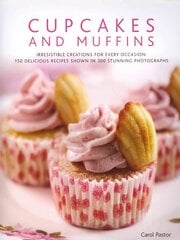 Cupcakes & Muffins: Irresistible Creations for Every Occasion: 150 Delicious Recipes Shown in 300 Stunning Photographs kaina ir informacija | Receptų knygos | pigu.lt