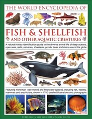 World Encyclopedia Of Fish & Shellfish And Other Aquatic Creatures: A Natural History Identification Guide to the Diverse Animal Life of Deep   Oceans, Open Seas, Reefs, Estuaries, Shorelines, Ponds, Lakes and Rivers   Around the Globe цена и информация | Книги о питании и здоровом образе жизни | pigu.lt