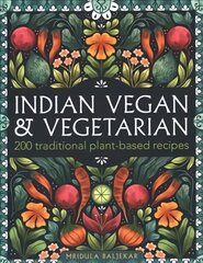 Indian Vegan & Vegetarian: 200 traditional plant-based recipes kaina ir informacija | Receptų knygos | pigu.lt