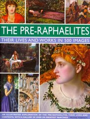 Pre Raphaelites: An Illustrated Exploration of the Artists, Their Lives and Contexts, with a   Gallery of 290 of Their Greatest Paintings цена и информация | Книги об искусстве | pigu.lt