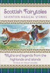 Scottish Fairytales: Sixteen magical myths and legends from the highlands and islands цена и информация | Книги для подростков  | pigu.lt