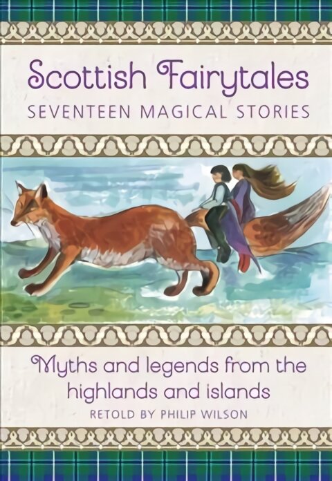 Scottish Fairytales: Sixteen magical myths and legends from the highlands and islands kaina ir informacija | Knygos paaugliams ir jaunimui | pigu.lt
