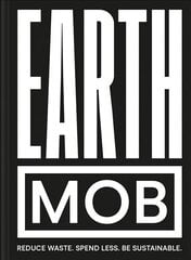 Earth MOB: Reduce Waste, Spend Less, be Sustainable цена и информация | Книги рецептов | pigu.lt