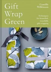 Gift Wrap Green: Techniques for beautiful, recyclable gift wrapping цена и информация | Книги о питании и здоровом образе жизни | pigu.lt
