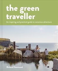 Green Traveller: Conscious Adventure That Doesn't Cost the Earth цена и информация | Путеводители, путешествия | pigu.lt