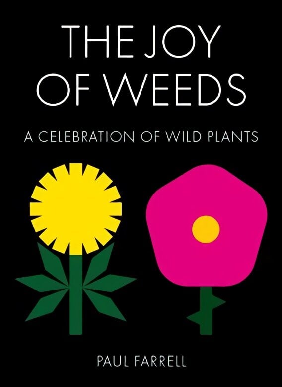 Joy of Weeds: A Celebration of Wild Plants kaina ir informacija | Knygos apie sodininkystę | pigu.lt
