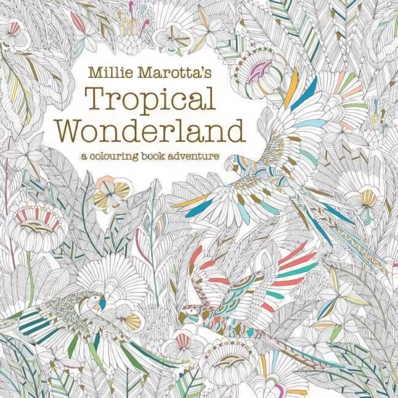 Millie Marotta's Tropical Wonderland: a colouring book adventure, Volume 2 kaina ir informacija | Spalvinimo knygelės | pigu.lt