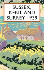 Sussex, Kent and Surrey 1939 цена и информация | Исторические книги | pigu.lt