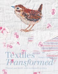 Textiles Transformed: Thread and thrift with reclaimed textiles цена и информация | Книги о питании и здоровом образе жизни | pigu.lt