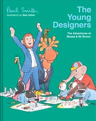 Young Designers: The Adventures of Moose & Mr Brown цена и информация | Книги для подростков и молодежи | pigu.lt