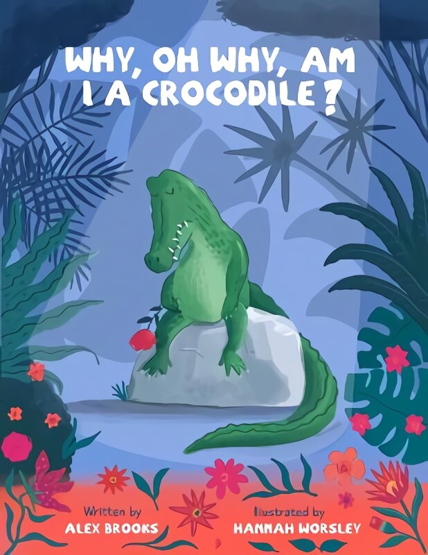 Why, oh why, am I a crocodile?: A fun and fabulous, rhyming, bedtime story about a crocodile with low self-esteem. kaina ir informacija | Knygos mažiesiems | pigu.lt
