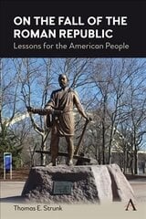 On the Fall of the Roman Republic: Lessons for the American People kaina ir informacija | Socialinių mokslų knygos | pigu.lt
