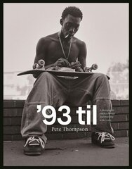 '93 til: A Photographic Journey Through Skateboarding in the 1990s цена и информация | Книги по фотографии | pigu.lt