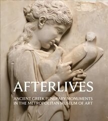 Afterlives: Ancient Greek Funerary Monuments in the Metropolitan Museum of Art kaina ir informacija | Knygos apie meną | pigu.lt