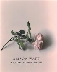 Alison Watt: A Portrait Without Likeness: a conversation with the art of Allan Ramsay цена и информация | Книги об искусстве | pigu.lt