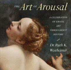 Art of Arousal: A Celebration of Erotic Art Throughout History Revised edition цена и информация | Книги об искусстве | pigu.lt