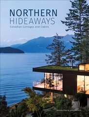 Northern Hideaways: Canadian Cottages and Cabins цена и информация | Книги об архитектуре | pigu.lt